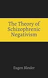 The Theory of Schizophrenic Negativism