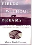 Fields Without Dreams: Defending the Agrarian Idea