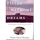 Fields Without Dreams: Defending the Agrarian Idea