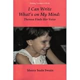 I Can Write What's on My Mind : Theresa Finds Her Voice, Swain, Sherry Seale, 1883920094