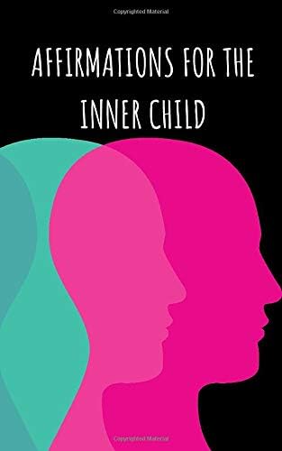 AFFIRMATIONS FOR THE INNER CHILD: I AM AFFIRMATIONS BOOK JOURNAL TO WRITE IN