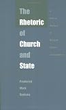 The Rhetoric of Church and State : A Critical Analysis of Religion Clause Jurisprudence, Gedicks, Frederick Mark, 0822316668