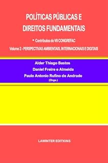 Livro POLÍTICAS PÚBLICAS E DIREITOS FUNDAMENTAIS : - Contributos do VII CONGREFAC Volume 2 – PERSPECTIVAS AMBIENTAIS, INTERNACIONAIS E DIGITAIS