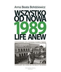 1989 Wszystko od nowa Fotodziennik czyli piosenka o koncu swiata