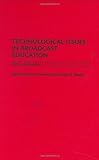 Technological Issues in Broadcast Education: Critical Challenges, , 0275975215