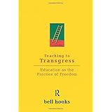 Teaching to Transgress: Education as the Practice of Freedom (Harvest in Translation)