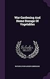 War Gardening and Home Storage of Vegetables by National War Garden Commission