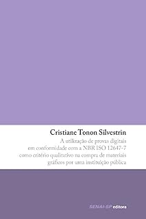 Livro A utilização de provas digitais em conformidade com a NBR ISO 12647-7: como critério qualitativo na compra de materiais gráficos por uma instituição pública (Prata da Casa)