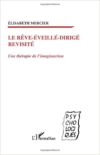 Amazon Fr Le Reve Eveille Dirige Revisite Une Therapie De L Imaginaction Mercier Elisabeth Livres