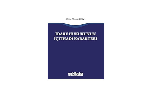 idare hukukunun ictihadi karakteri halim alperen citak 9786257953283 amazon com books