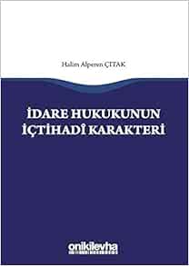 idare hukukunun ictihadi karakteri halim alperen citak 9786257953283 amazon com books