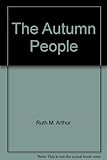 Front cover for the book The Autumn People by Ruth M. Arthur