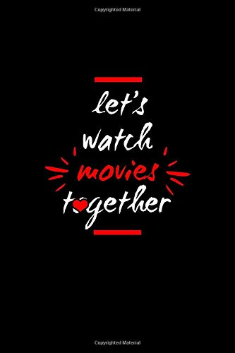 Let S Watch Movies Together Journal 110 Pages 6x9 Inch Schomaker 9781652380832 Amazon Com Books