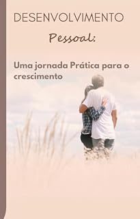 Livro Desenvolvimento Pessoal: Uma Jornada Prática para o Crescimento