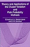 Theory and Applications of the Cluster Variation and Path Probability Methods : Proceedings of an International Workshop Held in Juan Teotihuacou, Mexico, June 19-23, 1995, Moran-Lopez, J. L. and Sanchez, Juan M., 0306454610