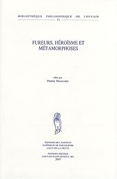 Fureurs, héroïsme et métamorphoses