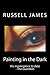 Painting in the Dark by Russell James