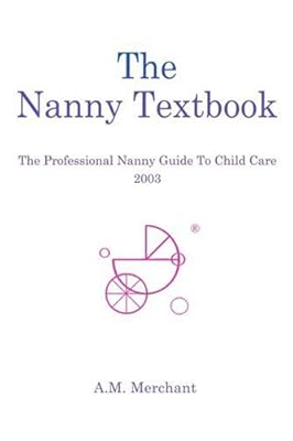 The Nanny Textbook: The Professional Nanny Guide To Child Care 2003