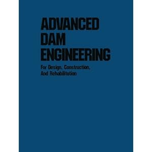 Advanced Dam Engineering for Design, Construction, and Rehabilitation