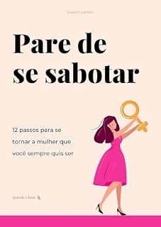 Livro Pare de se sabotar: 12 Passos para se tornar a mulher que você sempre quis ser