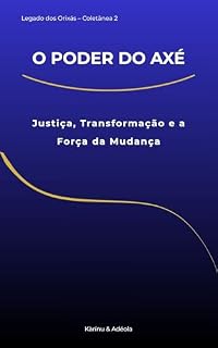 Livro Coletânea 2 – O Poder do Axé: Justiça, Transformação e a Força da Mudança (Legado dos Orixás)