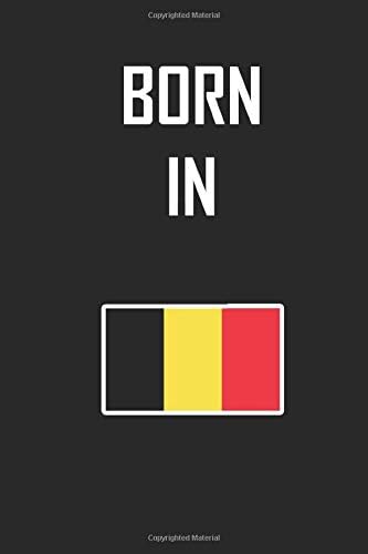 Born In Belgium  Notebook Birthday Gift: Lined Notebook / Journal Gift, 120 Pages, 6x9, Soft Cover, Matte Finish
