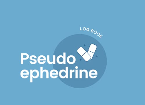 Pseudoephedrine Log Book: Journal to Record Your Pseudoephedrine Purchases, Blue Notebook to Track Pseudoephedrine and Drugs Data Book, Ephedrine and ... Stay on Track with Your Medication Recording