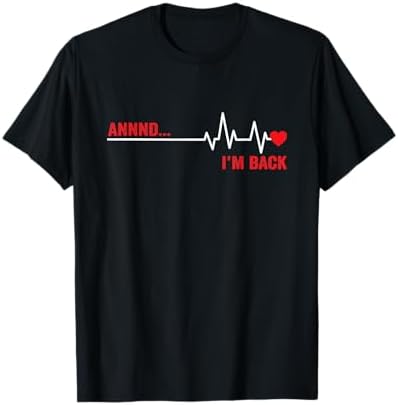 Amazon.com: Aaand I'm Back - Funny Heart Attack Survivor T-Shirt