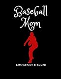 Baseball Mom 2019 Weekly Planner: A Scheduling Calendar for Busy Mothers of Baseball Players by 