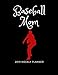 Baseball Mom 2019 Weekly Planner: A Scheduling Calendar for Busy Mothers of Baseball Players by 