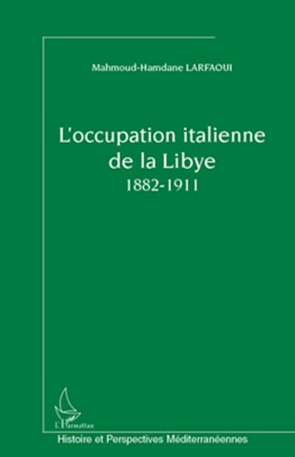 Download L'occupation italienne de la Libye 1882-1911 (Histoire et perspectives méditerranéennes) PDF