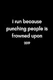I Run Because Punching People Is Frowned Upon 2019: Funny Runners and Joggers Personal Daily Diary a by Good Sport Publishing