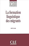 La Formation Linguistique Des Migrants (Didatique Des Langues Etrangeres) (French Edition) by 