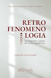 Livro Retrofenomenologia: Investigando a Origem das Nossas Experiências