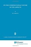 On the Compositional Nature of the Aspects, Verkuyl, H. J., 9048183383