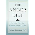 Anger Diet, The: Thirty Days to Stress-Free Living