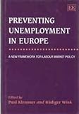 Preventing Unemployment in Europe : A New Framework for Labour Market Policy, , 184064513X