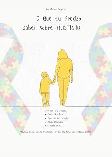 Livro O que eu preciso saber sobre Autismo: Pequenos Sinais, Grandes Perguntas: O Que Seu Filho Está Tentando Dizer