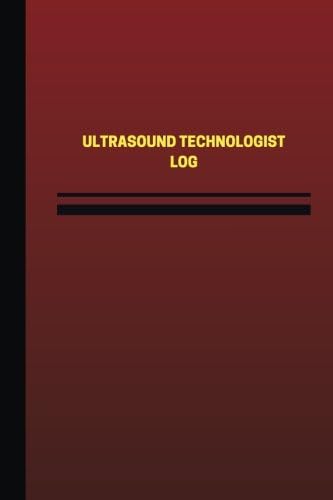 Ultrasound Technologist Log (Logbook, Journal - 124 pages, 6 x 9 inches): Ultrasound Technologist Logbook (Red Cover, Medium) (Unique Logbook/Record Books) Paperback – 17 Mar. 2017