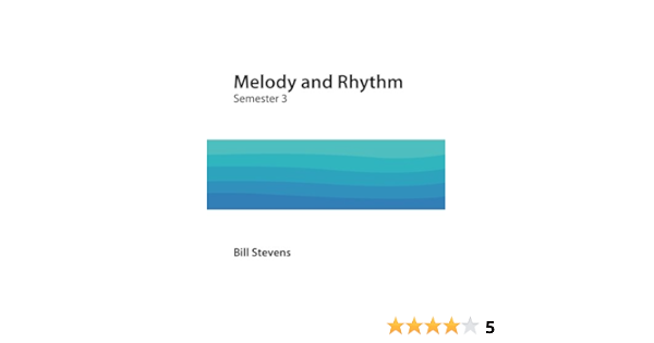 Melody And Rhythm Semester 3 Stevens Bill 9781723295362 Amazon Com Books