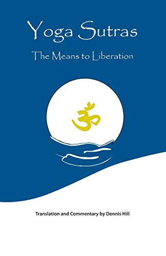Yoga Sutras: The Means To Liberation Yoga Sutras: The Means To Liberation