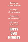 Behind you, all your memories. Before you, all your dreams happy 32th birthday: 32th birthday gift Lined Notebook / journal / diary gift,120 blank Pages, 6x9 inches Matte finish Cover