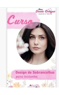 Livro Design de Sobrancelhas para Iniciantes: Guia Completo : Domine as técnicas essenciais, aprenda a modelar sobrancelhas com segurança, faça a medição correta, use os materiais ade