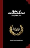 History of Methodism in Ireland: Wesley and His Times by 