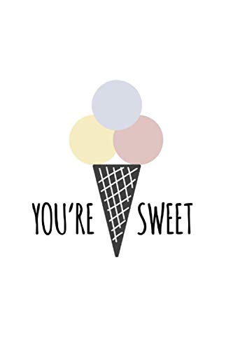 You're Sweet: Cute Valentine's Day Gifts - Lined Notebook Journal Featuring a Cone of Ice Cream