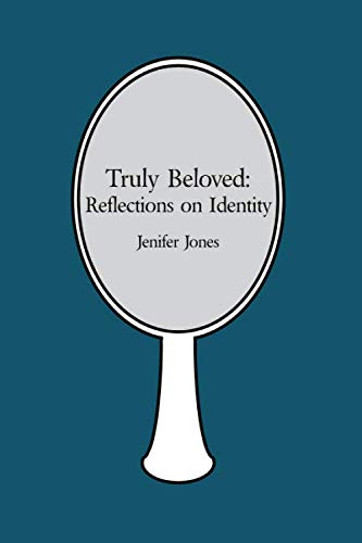 Truly Beloved: Reflections on Identity by Jenifer Jones