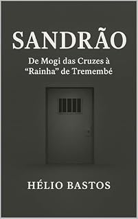 Livro Sandrão: De Mogi das Cruzes à "Rainha" de Tremembé .