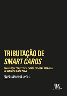 Livro Tributação de Smart Cards: O conflito de competência entre o Estado de São Paulo e o Município de São Paulo (Coleção Insper)