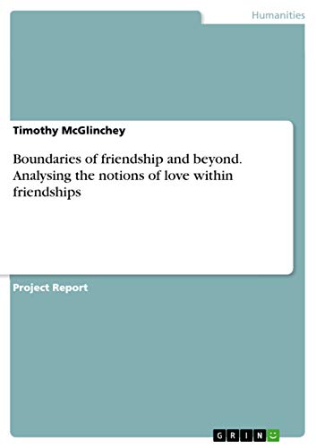 Boundaries of friendship and beyond. Analysing the notions of love within frien…