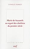 Marie de Nazareth au regard des chrétiens du premier siècle by 